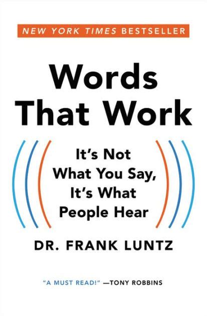 Read Online Words That Work Its Not What You Say Its What People Hear By Frank Luntz