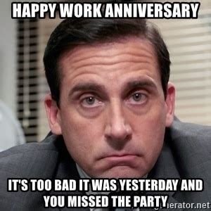 Work anniversary meme the office. We mourn the untimely demise of The Office nearly every day, but over the years it has become incredibly clear that the show will always be alive - immortalized, really - thanks to memes . It is nearly impossible to have a scroll session through Instagram or Reddit without coming across relatable memes or inside jokes about the show, all of which use stills from our favorite episodes. While ... 