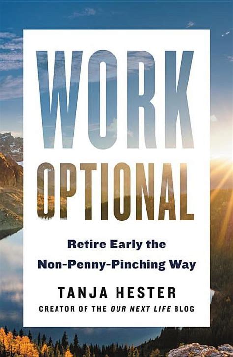 Read Online Work Optional The Nonpennypinching Guide To Retiring Early By Tanja Hester