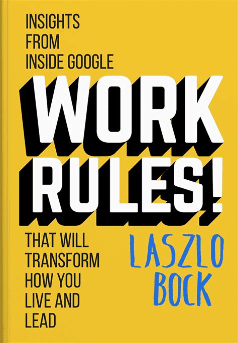 Download Work Rules Insights From Inside Google That Will Transform How You Live And Lead By Laszlo Bock