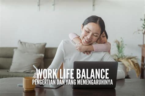 Work-life Balance, Definisi Dan Faktor yang Memengaruhinya