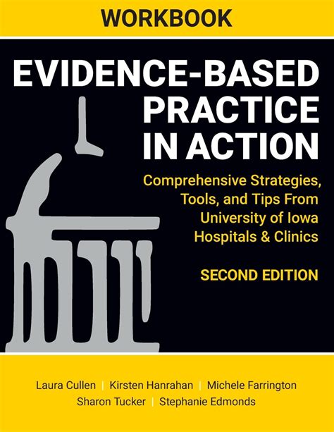 Download Workbook Evidencebased Practice In Action Comprehensive Strategies Tools And Tips From The University Of Iowa Hospitals And Clinics By Laura Cullen