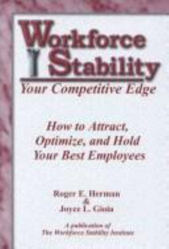 Workforce Stability Your Competitive Edge How To Attract Optimize Amp Hold Your Best Employees