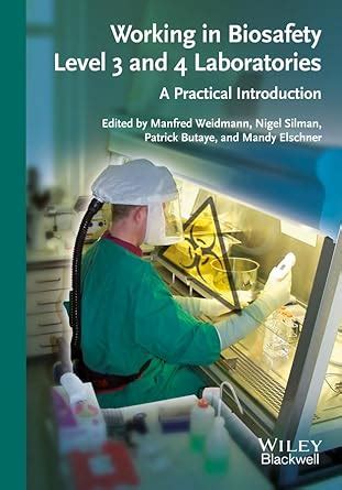 Working In Biosafety Level 3 And 4 Laboratories A Practical Introduction