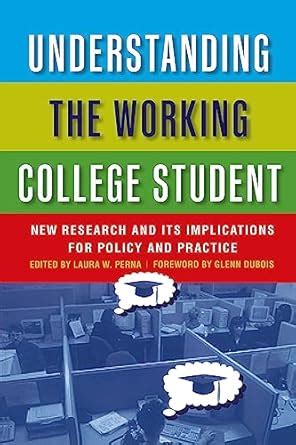 Working college students research. . Perna's (2023) edited volume Unde...