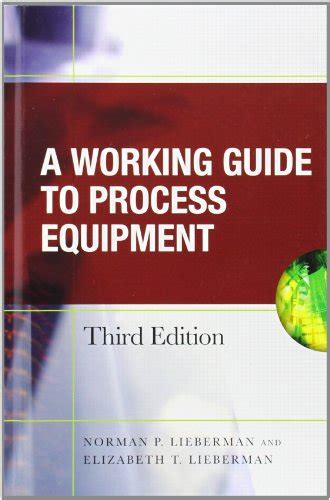 Working guide to process equipment third edition 3rd edition. - Manual de soluciones kieso contabilidad intermedia 14th.