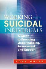 Working with suicidal individuals a guide to providing understanding assessment and support. - Die karte der weg aller großen männer.