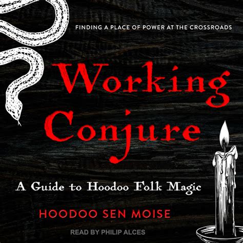 Full Download Working Conjure A Guide To Hoodoo Folk Magic By Hoodoo Sen Moise