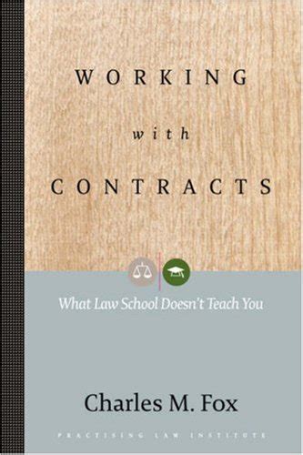 Full Download Working With Contracts What Law School Doesnt Teach You By Charles M Fox