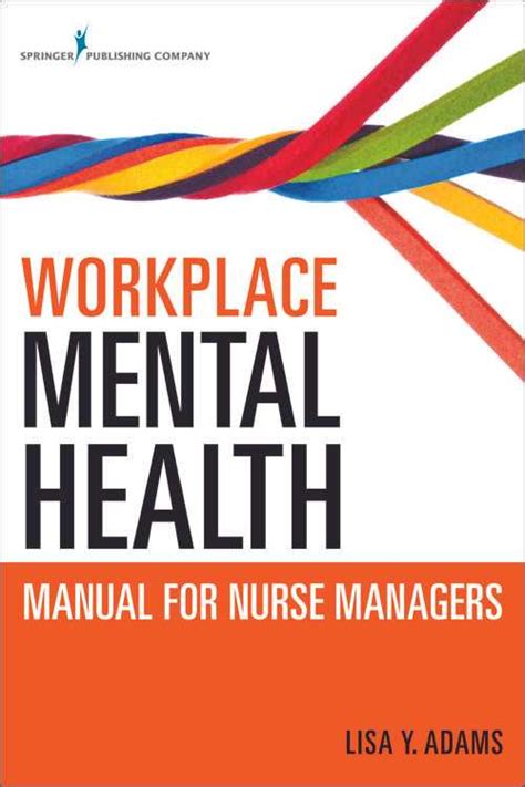 Workplace mental health manual for nurse managers. - Manuel à l'usage des membres et des visiteurs.