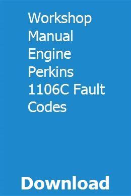 Workshop manual engine perkins 1106c fault codes. - The haynes fuel injection diagnostic manual haynes automotive repair manual series.