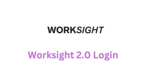 Worksight 2.0. Things To Know About Worksight 2.0. 