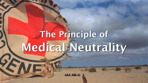 World Medical Association stands firmly for principles of medical neutrality as defined by the Geneva Convention.