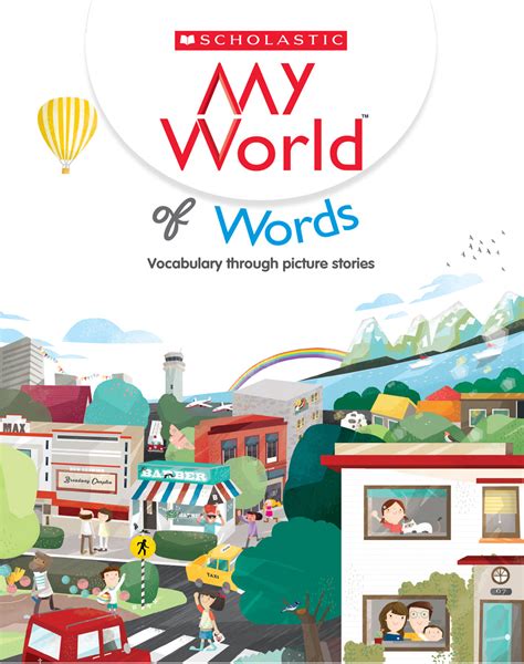 World of words. Aug 7, 2019 ... Vocabulary ... Scholastic My World recreates the much-loved picture book experience so that young learners enjoy learning English vocabulary ... 