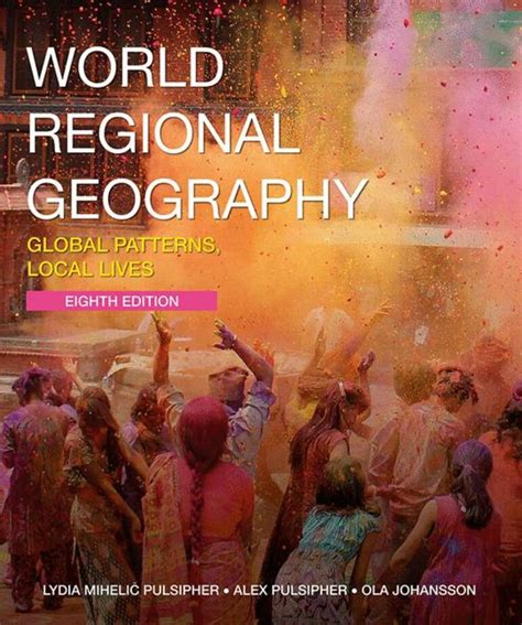 World regional geography 8th edition.  This visual approach helps readers grasp th...