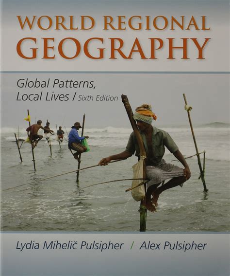 Read Online World Regional Geography Global Patterns Local Lives By Lydia Mihelic Pulsipher
