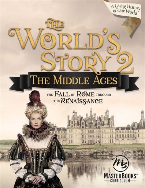 Read Online World Story 2 The Middle Agesthe Fall Of Rome Through The Renaissance The Worlds Story By Angela Odell