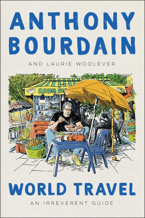 Download World Travel An Irreverent Guide By Anthony Bourdain
