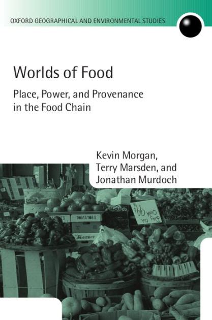 Read Worlds Of Food Place Power And Provenance In The Food Chain By Kevin Morgan