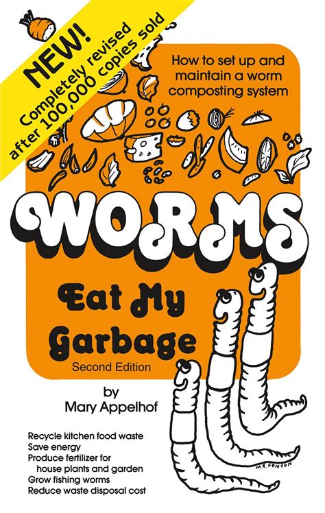 Worms Eat My Garbage How To Set Up And Maintain A Worm Composting System Second Edition