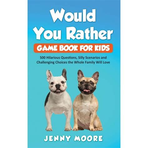 Read Online Would You Rather Game Book For Kids And Family The Book Of Silly Scenarios Challenging Choices And Hilarious Situations The Whole Family Will Love Game Book Gift Ideas Ages 46 79 1012 By Riddleland