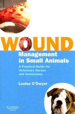 Wound management in small animals a practical guide for veterinary nurses and technicians. - The equation that couldnt be solved bylivio.