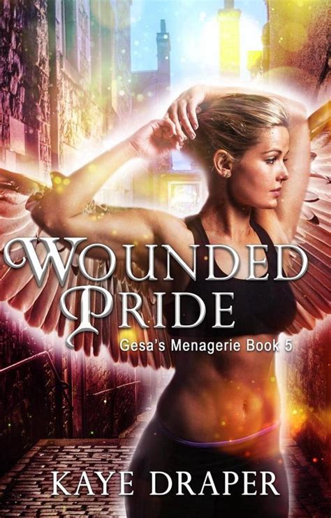 Full Download Wounded Pride Gesas Menagerie 5 By Kaye Draper