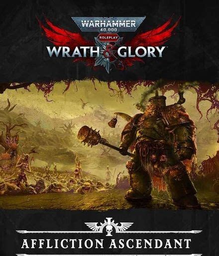 Wrath and glory affliction ascendant.  As well as the normal consequenc...