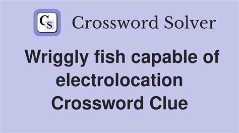 Wriggly electric fishes crossword clue