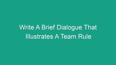 Write a brief dialogue that illustrates a team rule.. Role Play in Therapy: 21 Scripts & Examples for Your Session. 22 Jul 2022 by Jeremy Sutton, Ph.D. Scientifically reviewed by Gabriella Lancia, Ph.D. Role-play has multiple uses related to mental wellness and therapy. It is a technique that doesn’t require any costumes or makeup, and it is a valuable technique for students learning about ... 