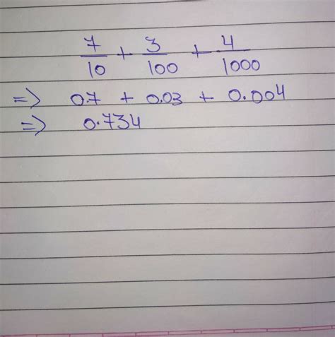 Write the decimal form of 7/10+ 3/100+ 4/1000 Brainly.in