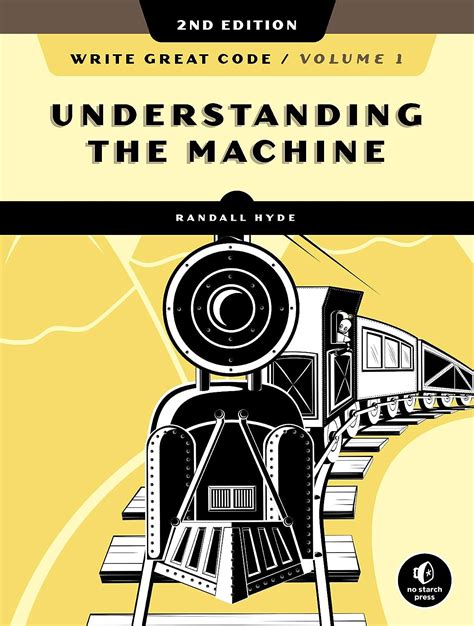 Download Write Great Code Volume 1 Understanding The Machine By Randall Hyde