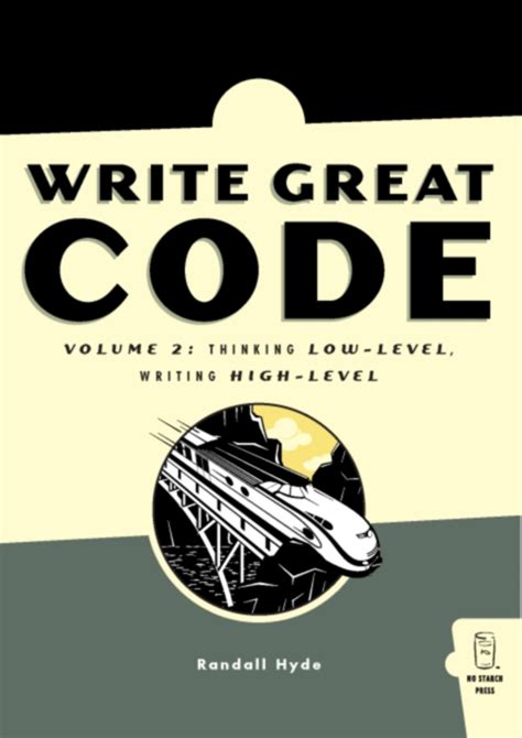 Read Online Write Great Code Volume 2 Thinking Lowlevel Writing Highlevel By Randall Hyde