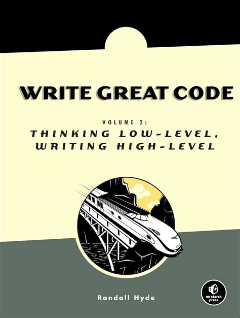 Read Online Write Great Code Volume 2 Thinking Lowlevel Writing Highlevel By Randall Hyde