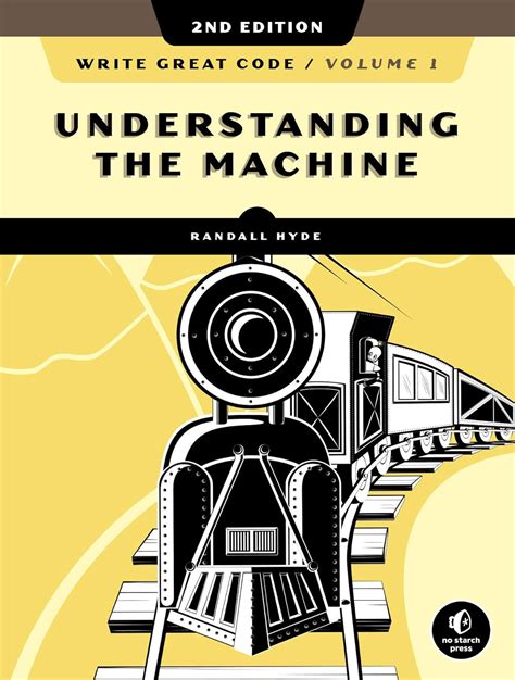 Read Write Great Code Volume I Understanding The Machine 1 By Randall Hyde