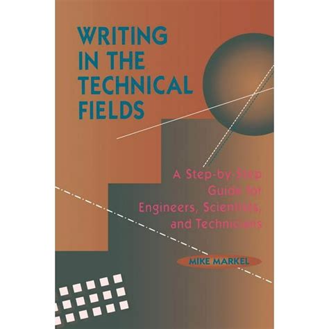 Writing In The Technical Fields A Step By Step Guide For Engineers Scientists And Technicians