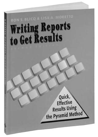 Writing Reports To Get Results Quick Effective Results Using The Pyramid Method 3rd Edition