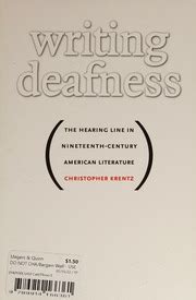 Read Writing Deafness The Hearing Line In Nineteenthcentury American Literature By Christopher Krentz