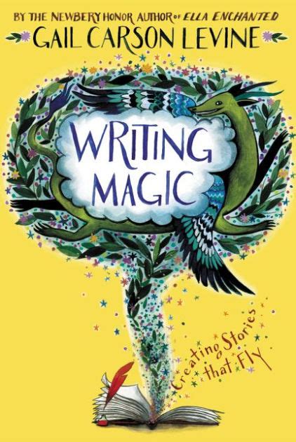 Full Download Writing Magic Creating Stories That Fly By Gail Carson Levine