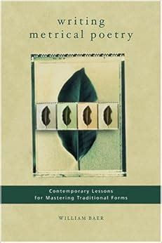 Read Writing Metrical Poetry Contemporary Lessons For Mastering Traditional Forms By William Baer