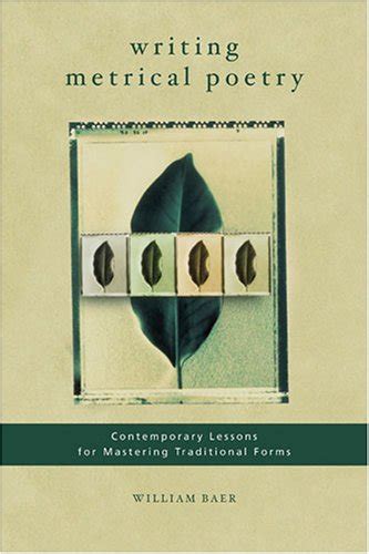 Read Writing Metrical Poetry Contemporary Lessons For Mastering Traditional Forms By William Baer