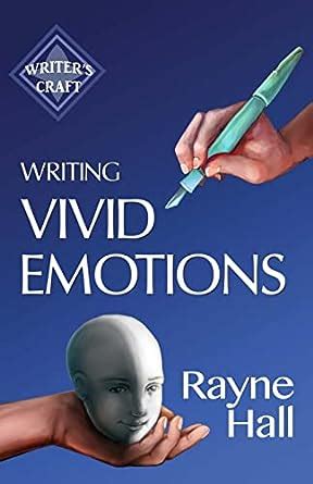 Read Online Writing Vivid Emotions Professional Techniques For Fiction Authors Writers Craft Book 22 By Rayne Hall