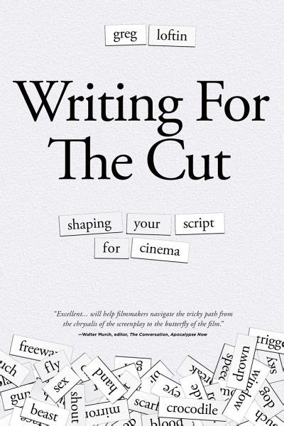 Full Download Writing For The Cut Shaping Your Script For Cinema By Greg Loftin