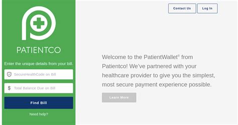 Ws.patientwallet. Welcome to the PatientWallet®! The simplest, most secure healthcare payment experience possible. Patientco. Enter the unique details from your bill. Find Bill. Need help? Cambiar a Español. Log In Contact Us. Welcome to the PatientWallet ®! We’ve partnered with your healthcare provider to give you the simplest, most secure payment ... 
