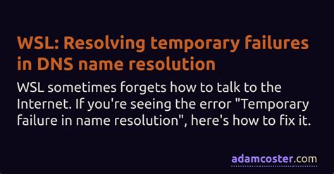 Wsl cannot resolve dns.  When I tested the above process with the corr...