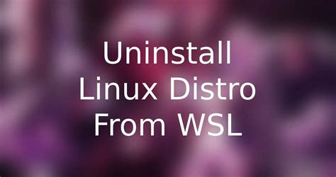 Wsl uninstall distro.  If you need to remove a Linux distribution in WSL (Window...