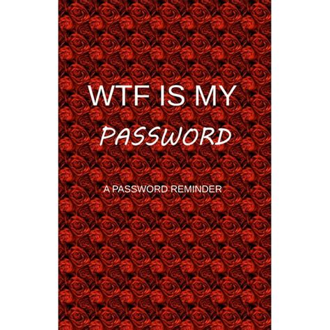 Read Online Wtf Is My Password Password Book Password Log Book And Internet Password Organizer Alphabetical Password Book Logbook To Protect Usernames And Passwords Password Notebook Password Book Small 6 X 9 By Not A Book