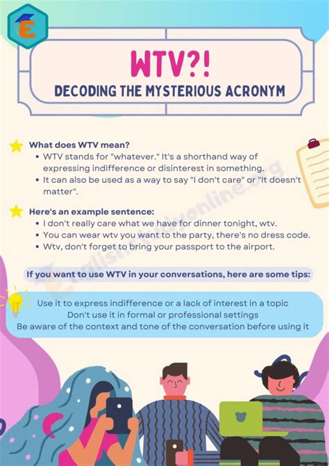 WTV Meaning. “WTV” stands for “whatever.”. It’s often used to express indifference, boredom, or a lack of interest in a particular topic. Here are a few examples of how “WTV” might be used in a conversation: Person 1: “Do you want to go see a movie tonight?”.. 