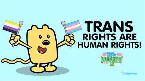 Wubbzy says Trans Rights.