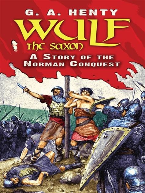 Read Online Wulf The Saxon A Story Of The Norman Conquest By Ga Henty